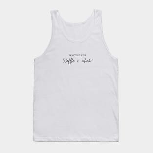 Waiting for waffle o' clock! Minimalist Black Typography Tank Top